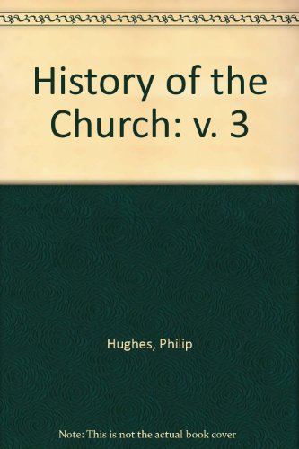 History of the Church: v. 3 (9780722001813) by Philip Hughes