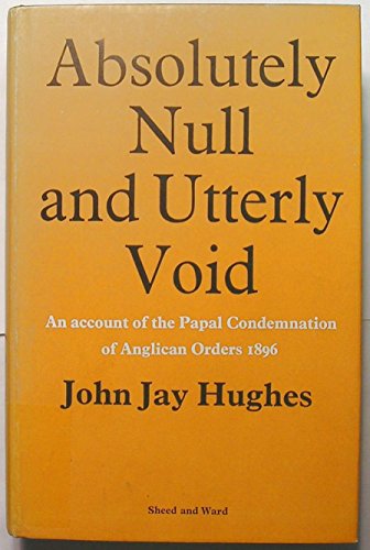 9780722005385: Absolutely null and utterly void: The Papal condemnation of Anglican Orders, 1896