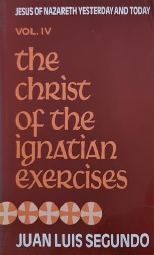 Beispielbild fr The Christ of the Ignatian Exercises (Vol 4) (Jesus of Nazareth Yesterday and Today) zum Verkauf von WeBuyBooks