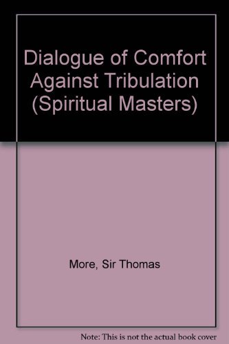 Stock image for Dialogue of Comfort Against Tribulation for sale by Eighth Day Books, LLC