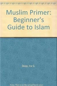 Beispielbild fr Muslim Primer: Beginner's Guide to Islam zum Verkauf von Powell's Bookstores Chicago, ABAA