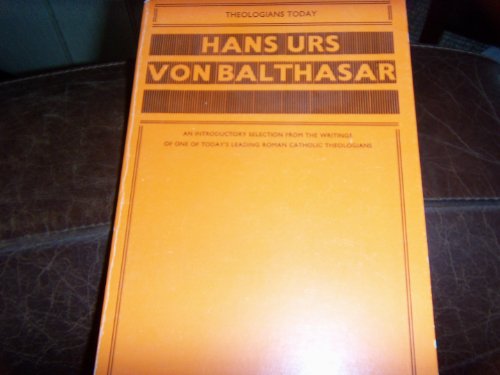 Imagen de archivo de Theologians Today: Hans Urs Von Balthasar a la venta por Zubal-Books, Since 1961