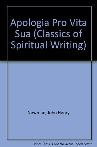 The Apologia Pro Vita Sua - Newman, J.H