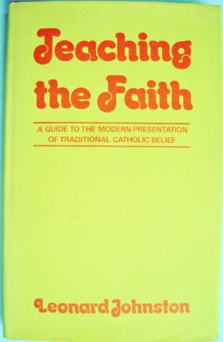 TEACHING THE FAITH (9780722073322) by Leonard Johnston
