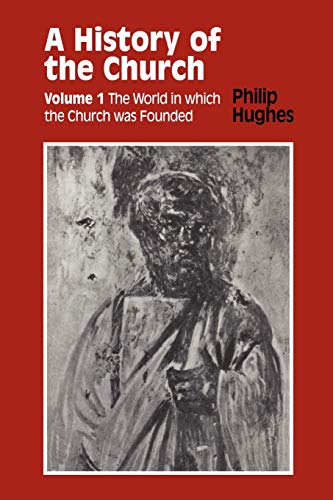 Beispielbild fr A History of the Church: Volume 1: The World In Which The Church Was Founded (History of the Church (Sheed & Ward)) zum Verkauf von Best and Fastest Books