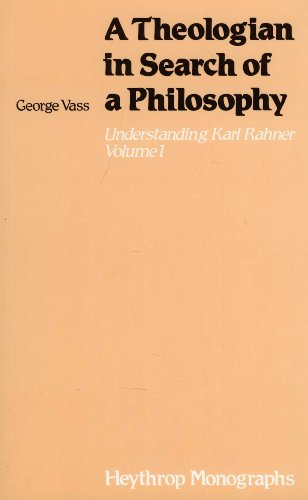 Stock image for A Theologian in Search of a Philosophy: Understanding Karl Rahner, Volume 1 for sale by Front Cover Books