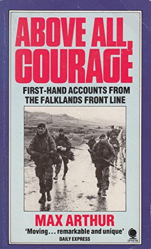 Stock image for Above All, Courage: First-Hand Accounts from the Falklands Front Line for sale by Books From California