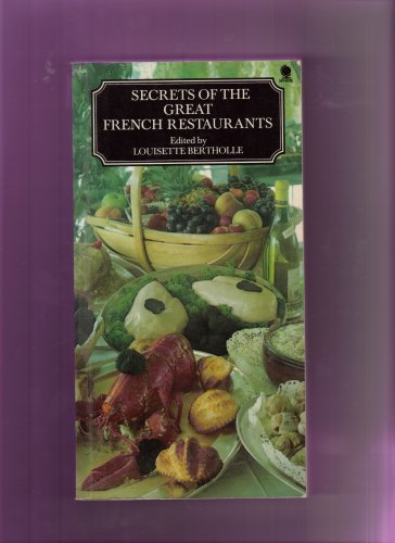 Secrets of the Great French Restaurants: Nearly 400 Recipes from famous Restaurants Starred in the Michelin Guide (9780722116135) by Bertholle, Louisette (Editor).