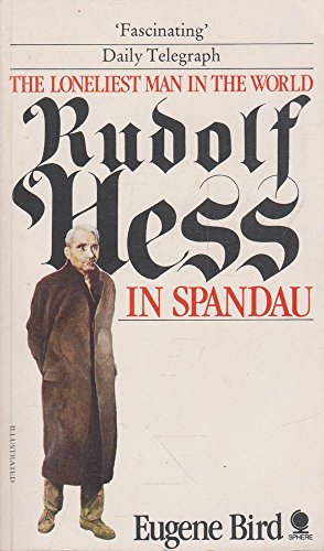 Beispielbild fr The Loneliest Man In The World: The Inside Story of the 30-year Imprisonment of Rudolf Hess zum Verkauf von ThriftBooks-Dallas