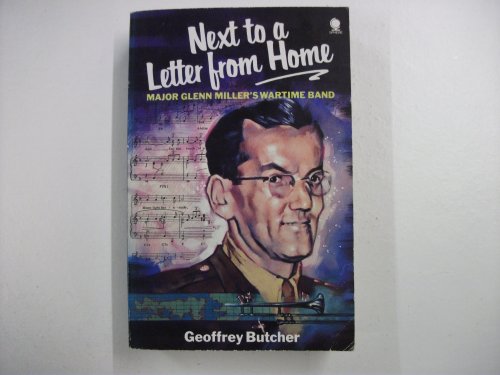 Stock image for Next to a Letter from Home: Major Glenn Miller's Wartime Band for sale by Goldstone Books