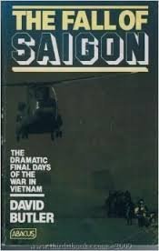 The Fall of Saigon: Scenes from the Sudden End of a Long War (9780722121061) by Butler, David