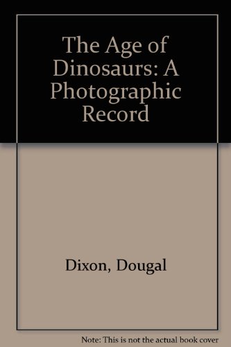 The Age of Dinosaurs A Photographic Record