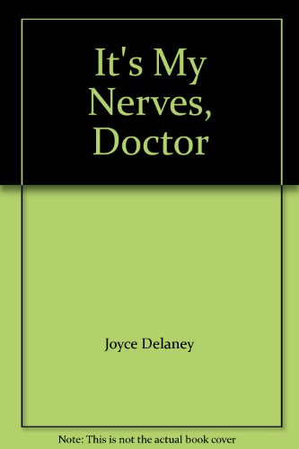 Imagen de archivo de It's My Nerves, Doctor a la venta por WorldofBooks