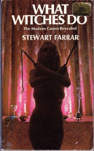 WHAT WITCHES DO - The Modern Coven Revealed (9780722134498) by Stewart Farrar