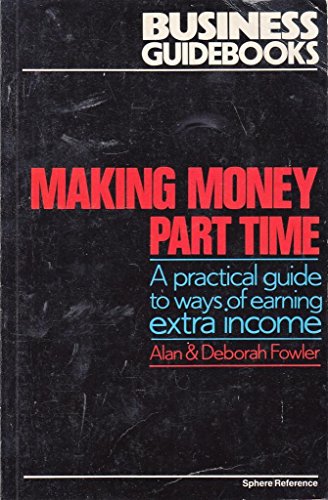 Making Money Part Time (Business Guidebooks) (9780722136980) by Unknown Author