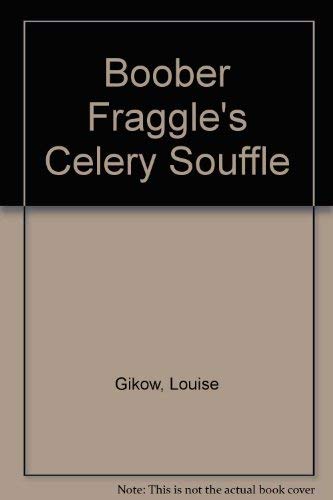 9780722138311: Boober Fraggle's Celery Souffle