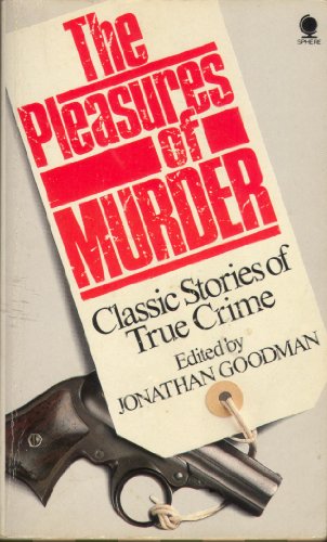 Beispielbild fr Pleasures of Murder : Classic Stories of True Crime zum Verkauf von Better World Books