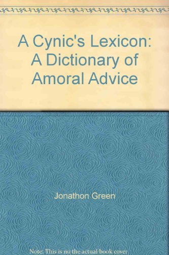 Stock image for Cynic's Lexicon : A Dictionary of Amoral Advice for sale by Better World Books