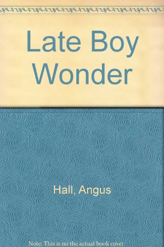 Late Boy Wonder (9780722142677) by Angus Hall