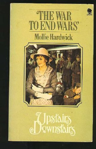 The War to End Wars (Upstairs Downstairs, No. 4) (9780722143063) by Hardwick, Mollie