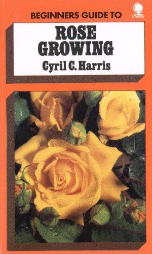 Stock image for Beginner's guide to rose growing for sale by ThriftBooks-Dallas