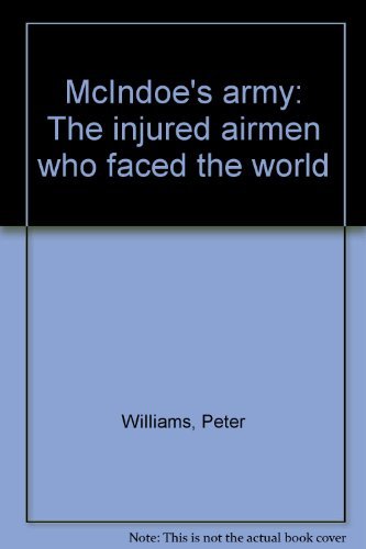 Stock image for McIndoe's army: The injured airmen who faced the world for sale by WorldofBooks