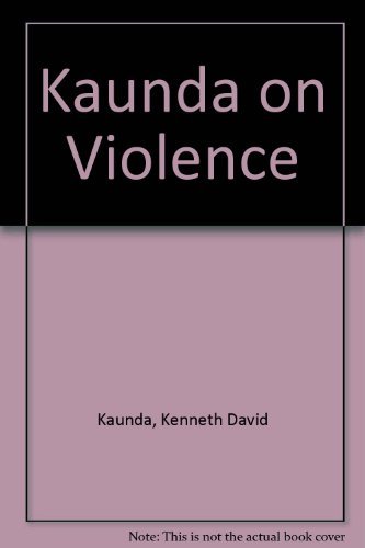 Beispielbild fr Kaunda on Violence zum Verkauf von AwesomeBooks