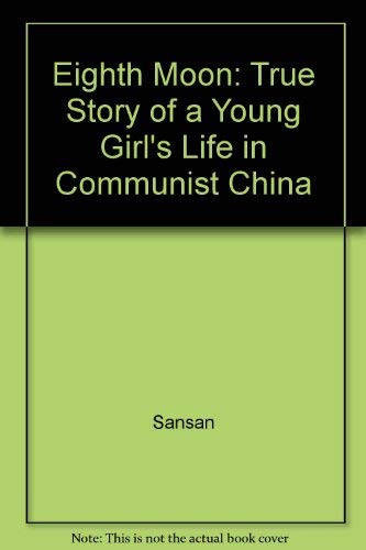 Beispielbild fr Eighth Moon: True Story of a Young Girl's Life in Communist China zum Verkauf von WorldofBooks