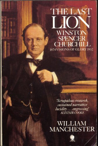 Stock image for Winston Churchill 1:Last Lion: Winston Spencer Churchill - Visions of Glory, 1874-1932 for sale by AwesomeBooks