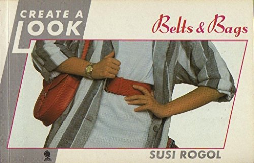Imagen de archivo de Create a Look: Bags and Belts a la venta por WorldofBooks