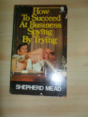 How To Succeed At Busines Spying By Trying (9780722159927) by Shepherd Mead