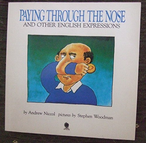 Stock image for Paying Through the Nose and Other English Expressions for sale by WorldofBooks