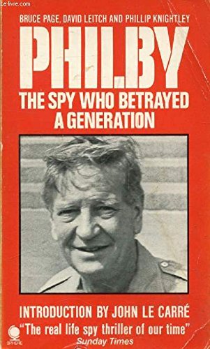 Stock image for PHILBY The Spy Who Betrayed a Generation (Introduction By John Le Carre) for sale by WorldofBooks
