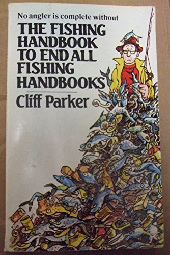 9780722166710: The Fishing Handbook to End All Fishing Handbooks