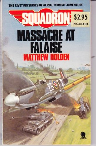 Stock image for SQUADRON: MASSACRE AT FALAISE. (#6 Piper Squardron - Aerial Combat Series) Wehrmacht / Battle of the Bulge for sale by Comic World