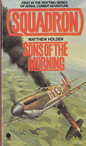 Imagen de archivo de SQUADRON: SONS OF THE MORNING. (First Book #1 / One in the Piper Squardron - Aerial Combat Series) a la venta por Comic World