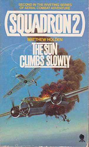 Beispielbild fr THE SUN CLIMBS SLOWLY . (Second Book #2 / Two in the Piper SQUADRON - Aerial Combat Series) Death on Olympus - Autumn 1940 the BLITZ zum Verkauf von Comic World