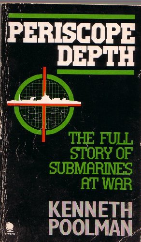 Stock image for PERISCOPE DEPTH: THE FULL STORY OF SUBMARINES AT WAR for sale by The Military History Bookshop