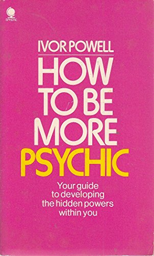 Stock image for How to be More Psychic: Your Guide to Developing the Hidden Powers Within You for sale by Goldstone Books