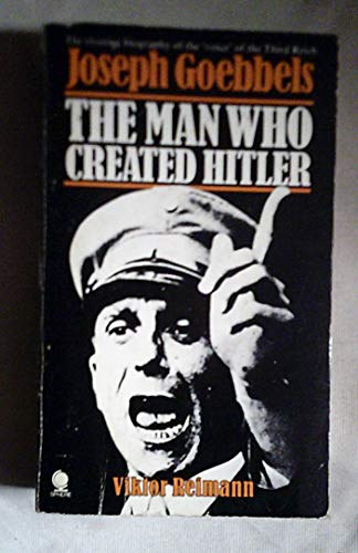 Imagen de archivo de JOSEPH GOEBBELS: THE MAN WHO CREATED HITLER a la venta por The Military History Bookshop