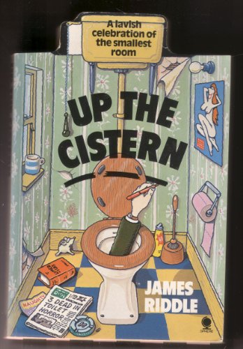 Stock image for Up the Cistern: A Lavish Celebration of the Smallest Room for sale by AwesomeBooks