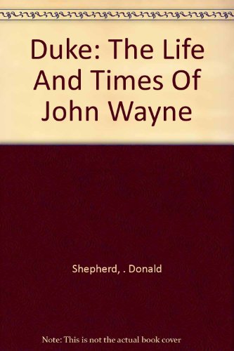 Imagen de archivo de Duke: The Life And Times Of John Wayne a la venta por AwesomeBooks