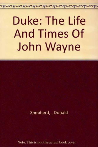 Stock image for Duke: Life and Times of John Wayne for sale by Goldstone Books