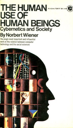 Beispielbild fr The Human Use of Human Beings: Cybernetics and Society zum Verkauf von Wonder Book