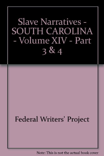 Slave Narratives - SOUTH CAROLINA - Volume XIV - Part 3 & 4 (9780722211960) by Federal Writers' Project