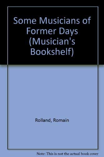 Some Musicians of Former Days (Musician's Bookshelf) (9780722252819) by Rolland, Romain
