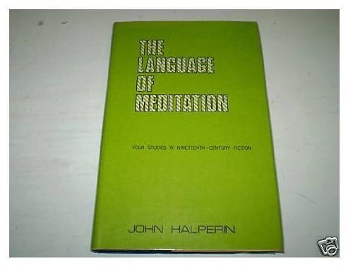 Stock image for The language of meditation: four studies in nineteenth-century fiction for sale by Books From California