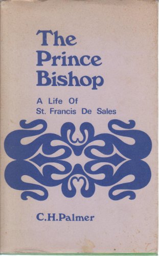 Beispielbild fr The Prince Bishop: A Life of St. Francis de Sales zum Verkauf von Windows Booksellers