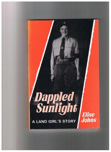 Beispielbild fr Dappled Sunlight: A Land Girl's Story zum Verkauf von WorldofBooks