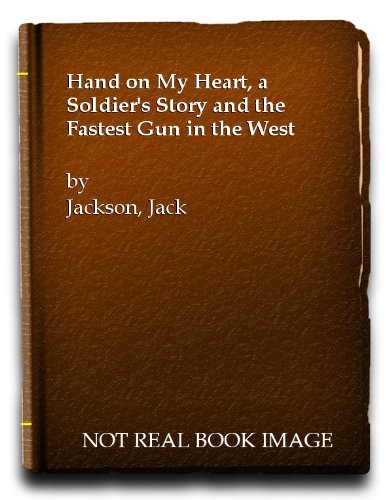 Hand on My Heart, a Soldier's Story and the Fastest Gun in the West (9780722334508) by Jackson, Jack